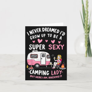 I dreamed i'd grow up to be a super camping lady card