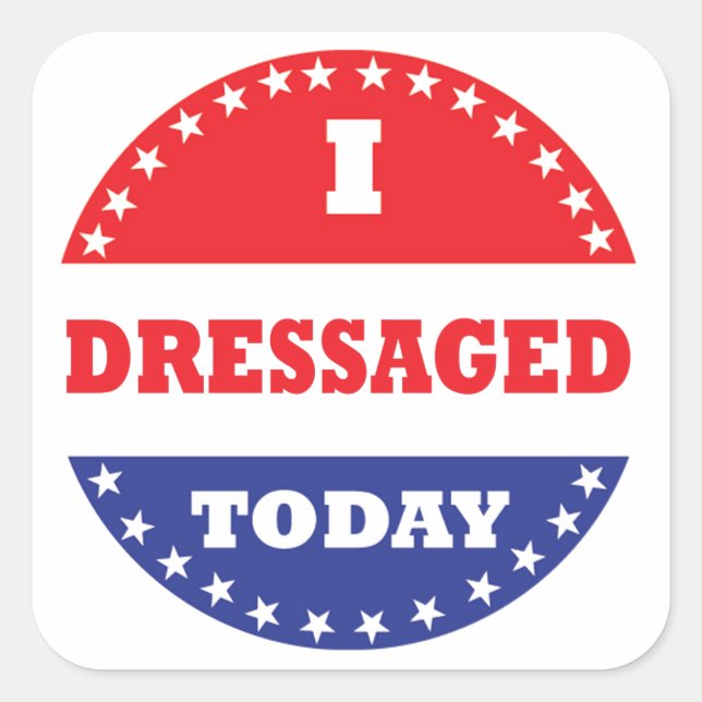 I Dressaged Today Square Sticker (Front)