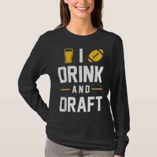 I Drink and Draught Funny Cute Fantasy Football Gi T-Shirt