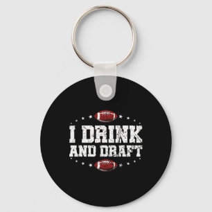I Drink And Draught Funny Fantasy Football Key Ring