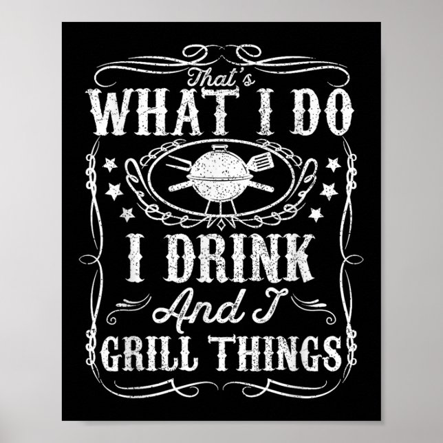 I Drink And I Grill Things Funny Bbq Grilling Gift Poster (Front)