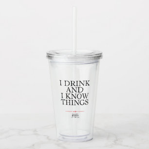 I Drink and I Know Things Acrylic Tumbler
