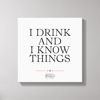 I Drink and I Know Things Canvas Print