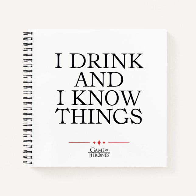 I Drink and I Know Things Notebook (Front)