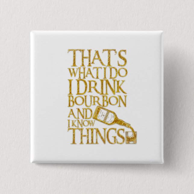 I Drink Bourbon And I Know Things Funny Drinking 15 Cm Square Badge (Front)