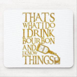 I Drink Bourbon And I Know Things Funny Drinking Mouse Mat