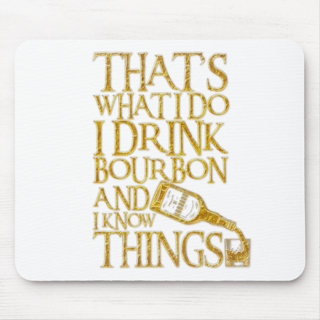 I Drink Bourbon And I Know Things Funny Drinking Mouse Mat (Front)