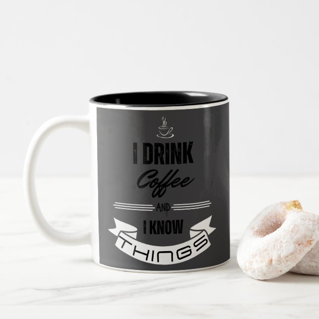 I Drink Coffee and I Know Things Two-Tone Coffee Mug (With Donut)
