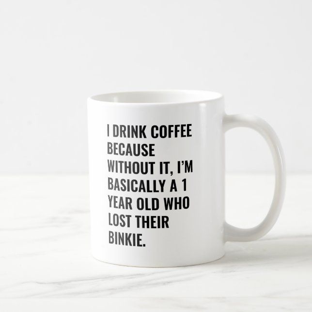 I drink coffee because... binkie Coffee Mug (Right)
