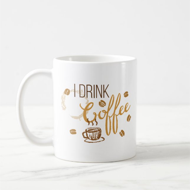 I Drink Coffee ... For Your Protection Coffee Mug (Left)