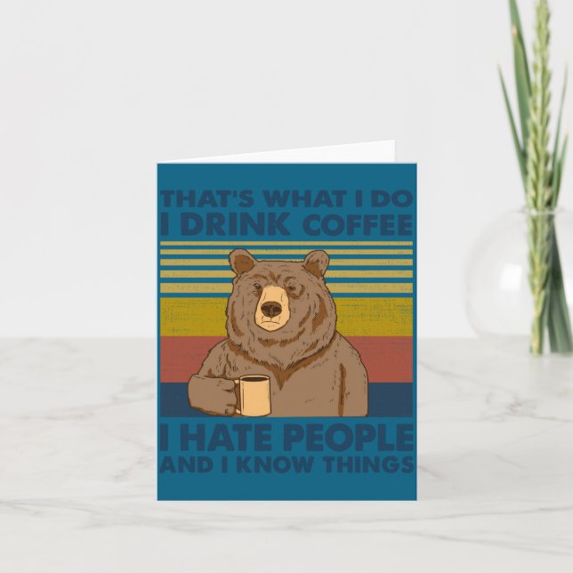 I Drink Coffee I Hate People And I Know Things  Card (Front)