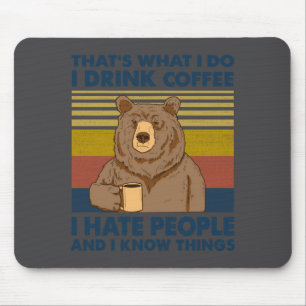 I Drink Coffee I Hate People And I Know Things Mouse Mat