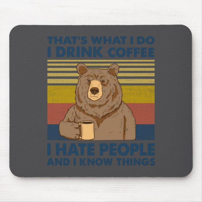 I Drink Coffee I Hate People And I Know Things  Mouse Mat (Front)