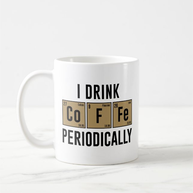 I Drink Coffee Periodically Coffee Mug (Left)