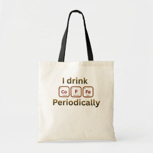 I Drink Coffee Periodically Funny Chem Coffee Pun Tote Bag
