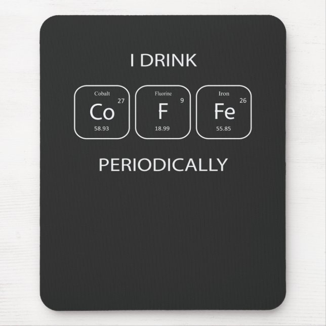I Drink Coffee Periodically Mouse Mat (Front)