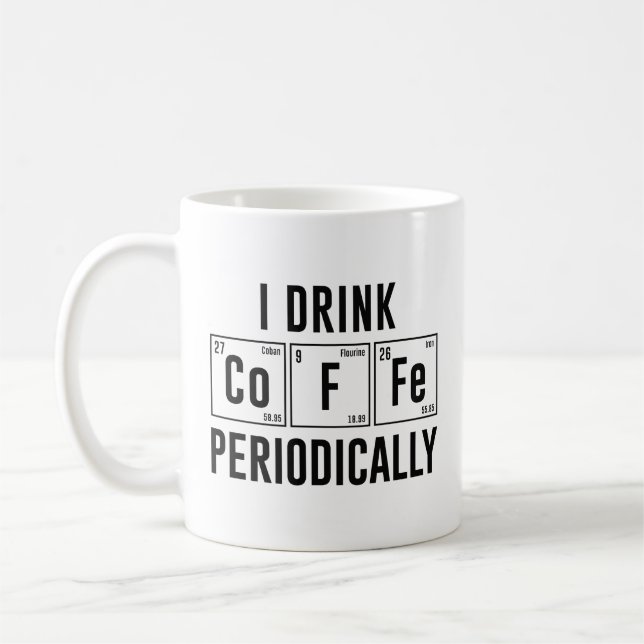 I Drink Coffee Periodically Mug (Left)