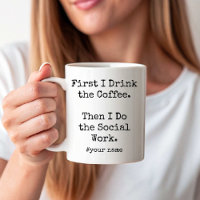 I Drink Coffee Then I Do the Social Work funny
