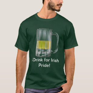 I Drink for Irish Pride T-Shirt