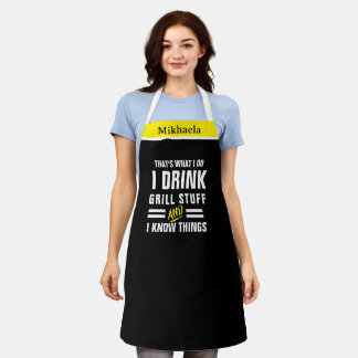 I Drink, Grill Stuff Chef Apron Thats What I Do