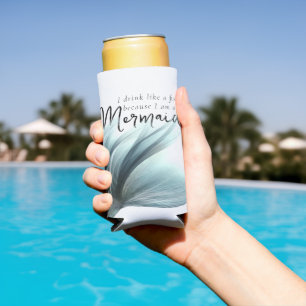 I Drink Like a Fish Because Im a Mermaid   Teal Seltzer Can Cooler