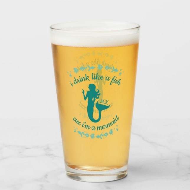 I Drink Like a Fish Cuz I’m a Mermaid Fun Monogram Glass (Front Filled)
