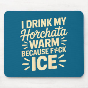 I Drink My Horchata Warm Funny Beverage Lover Quot Mouse Mat