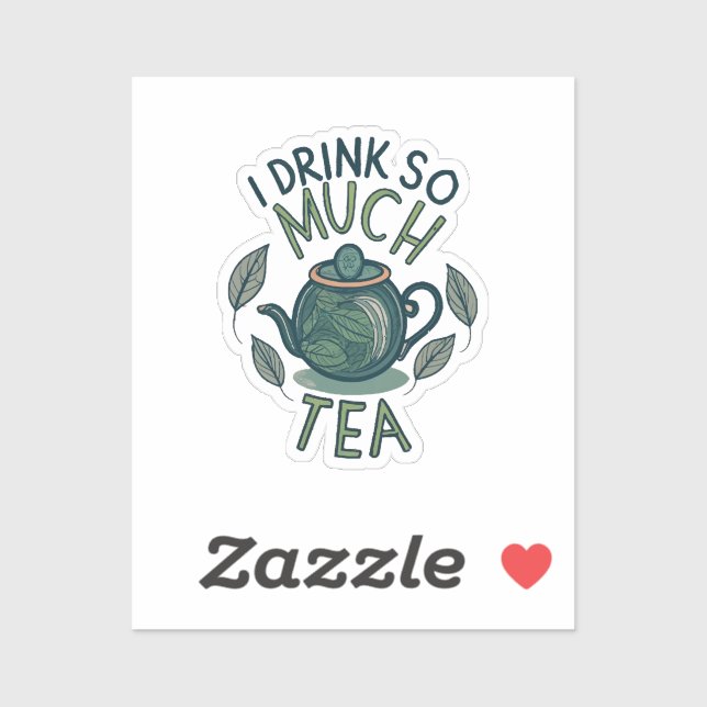 I Drink So Much Tea, Cute Tea Pot (Sheet)