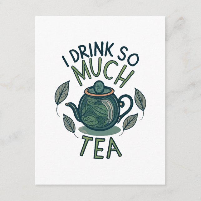 I Drink So Much Tea, Cute Tea Pot Enclosure Card (Front)