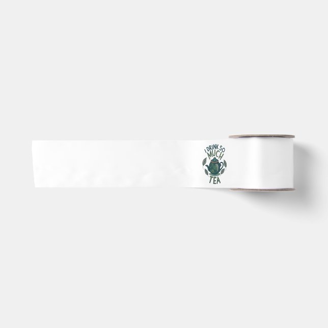 I Drink So Much Tea, Cute Tea Pot Satin Ribbon (Front)