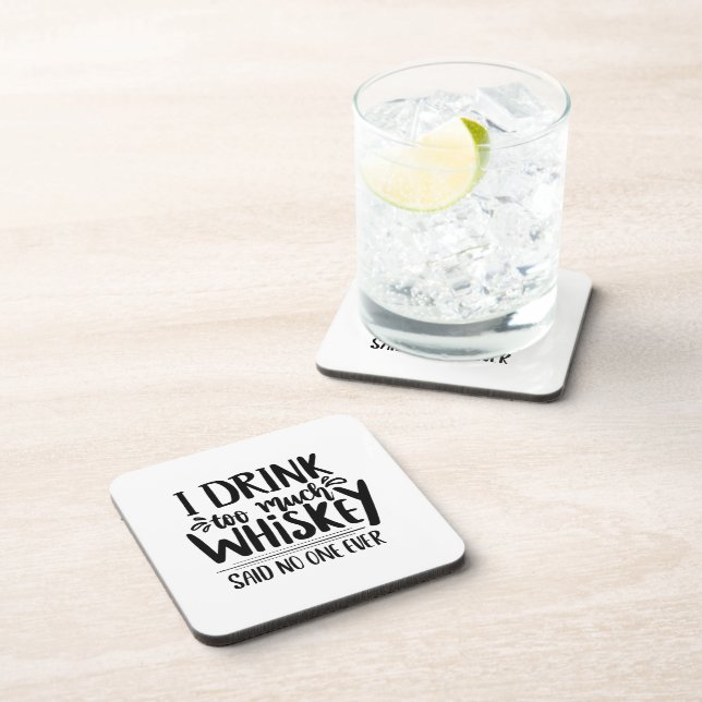 I Drink So Much Whisky Said No 1 Ever Funny Quote Coaster (Right Side)