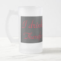 I drink, therefore I am!