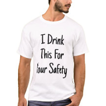 I Drink This For Your Safety Mum Dad Sarcasm Funny