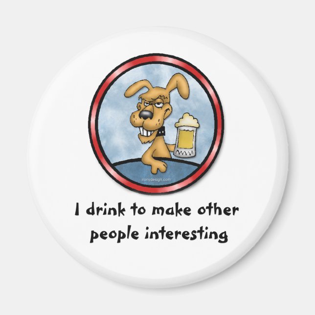 I Drink To Make Other People Interesting Magnet (Front)