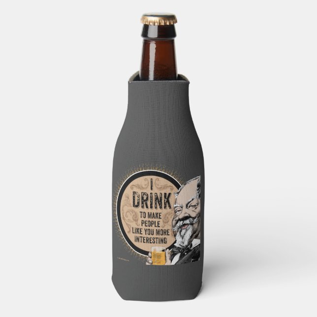I Drink (to make you more interesting) Bottle Cooler (Bottle Front)