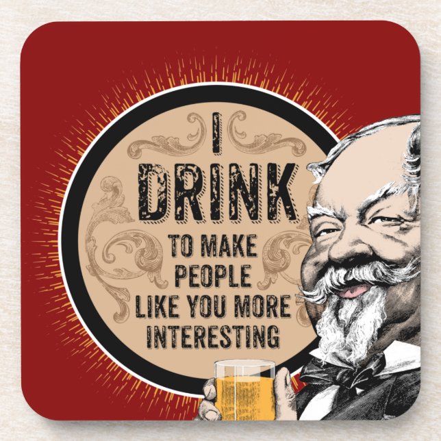I Drink (to make you more interesting) Coaster (Front)
