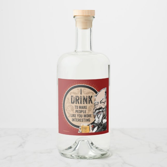 I Drink (to make you more interesting) Liquor Bottle Label (Front)