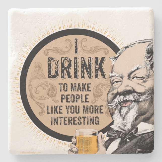 I Drink (to make you more interesting) Stone Coaster (Front)