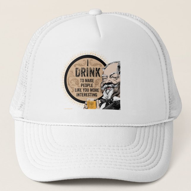 I Drink (to make you more interesting) Trucker Hat (Front)