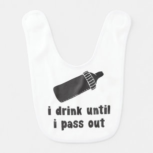 I Drink Until I Pass Out Funny Baby Bib