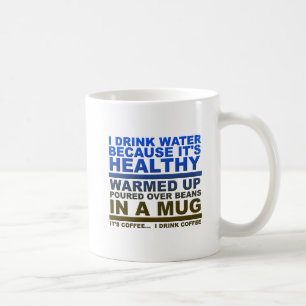 I Drink Water Funny Mug