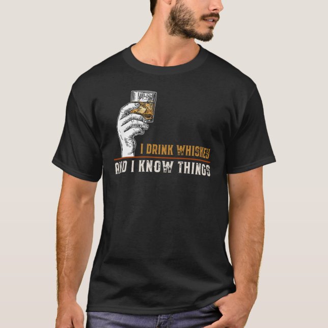 I Drink Whiskey and I Know Things 1850png1850 T-Shirt (Front)