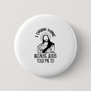 I Drink Wine Christmas Funny Jesus Faith Religious 6 Cm Round Badge