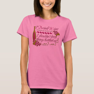 I Drink Wine Funny Quote T-Shirt