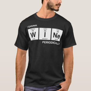 I drink wine periodically  T-Shirt