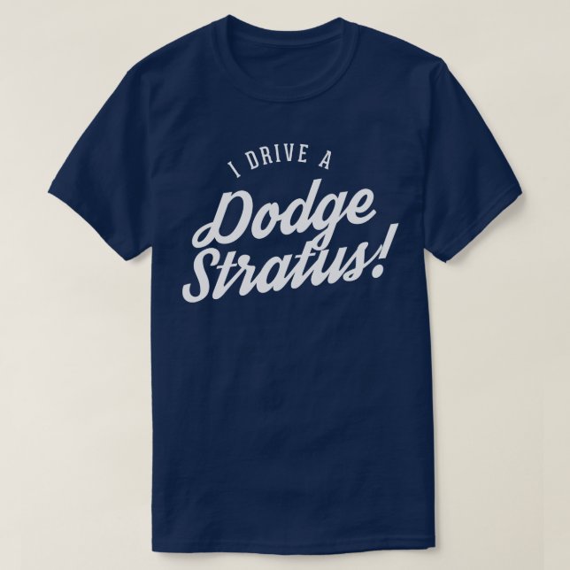 I drive a Dodge Stratus T-Shirt (Design Front)