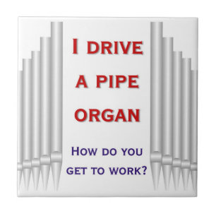 I drive a pipe organ tile