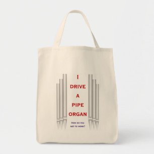 "I drive a pipe organ to work" organ bag