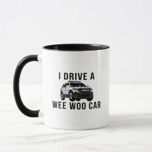 I Drive a Wee Woo Car Funny Police Officer Mug