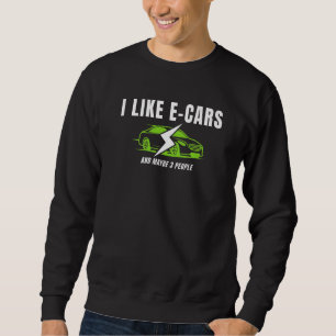 I Drive An Electric Car You're Welcome Drive E Ca Sweatshirt